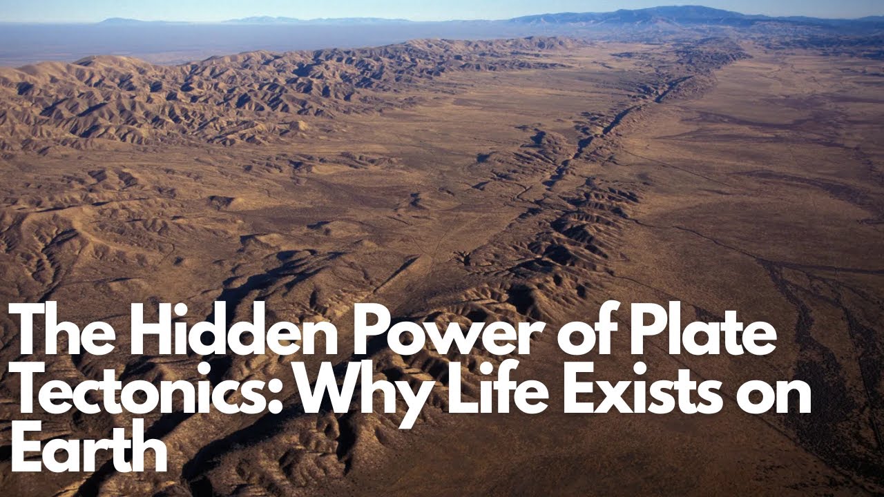 The Hidden Power of Plate Tectonics: Why Life Exists on Earth