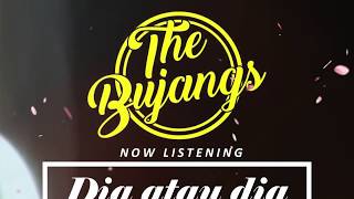 The Bujangs - Dia atau dia . Official Lyric Video