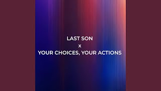 Download Lagu Last Son X Your Choices, Your Actions