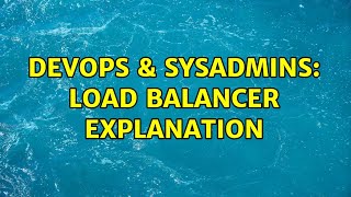 DevOps & SysAdmins: Load balancer explanation (2 Solutions!!) Information