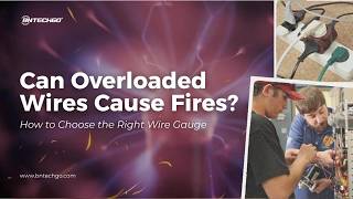 Can Overloaded Wires Cause Fires? How to Choose the Right Wire Gauge | BNTECHGO