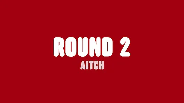 Aitch - Round 2 (Lyrics)