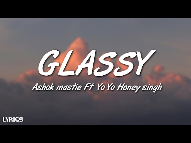 Glassy Lyrics | Ashok Mastie  Ft Yo Yo Honey Singh 2007