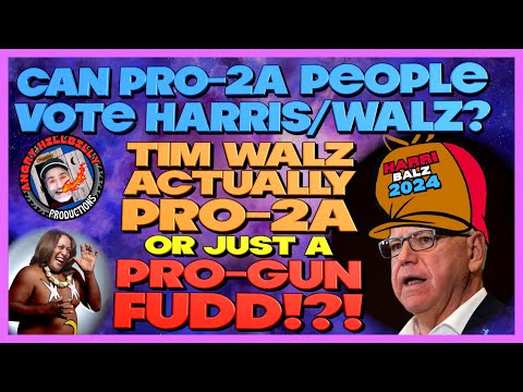 Can Pro-2A People Vote for Harris Because of Tim Walz?..Is He Pro-2A or Just a Pro-Gun Fudd!?!