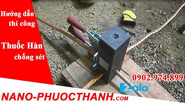 NANO PHƯỚC THÀNH : Hướng dẫn thi công thuốc hàn hệ thống chống sét - cọc tiếp địa - 0902974899