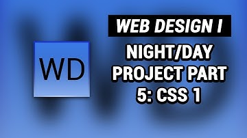 Web Design I: Night and Day Project Part 5: CSS 1