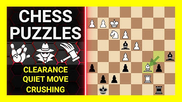 Chess Puzzles to Practice. Themes: Clearance, Quiet move, Crushing. Learn Chess