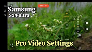 Samsung Galaxy s24 ultra pro video settings
