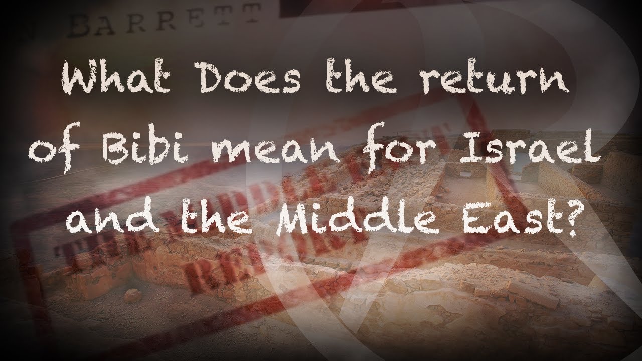 the-middle-east-report-what-does-the-return-of-bibi-mean-for-israel