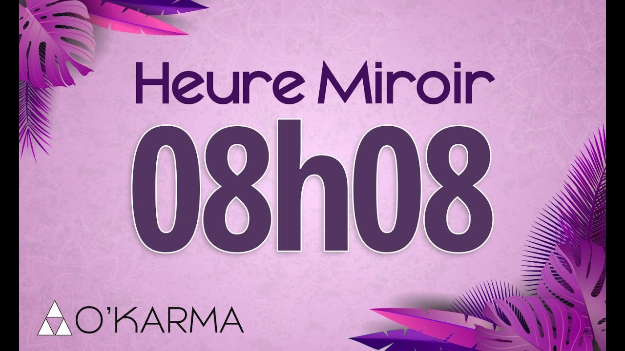 🕛 HEURE MIROIR 08h08 - Interprétation et Signification angélique - YouTube