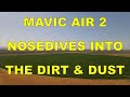 MAVIC AIR 2 NOSEDIVES INTO THE DIRT AND DUST