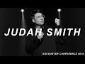 JUDAH SMITH | FULL MESSAGE | ENCOUNTER CONFERENCE 2018