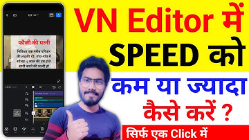 VN Editor में Speed Control कैसे करे ? VN Editor Se Video Edit Kaise Kare | How To Edit in VN Editor