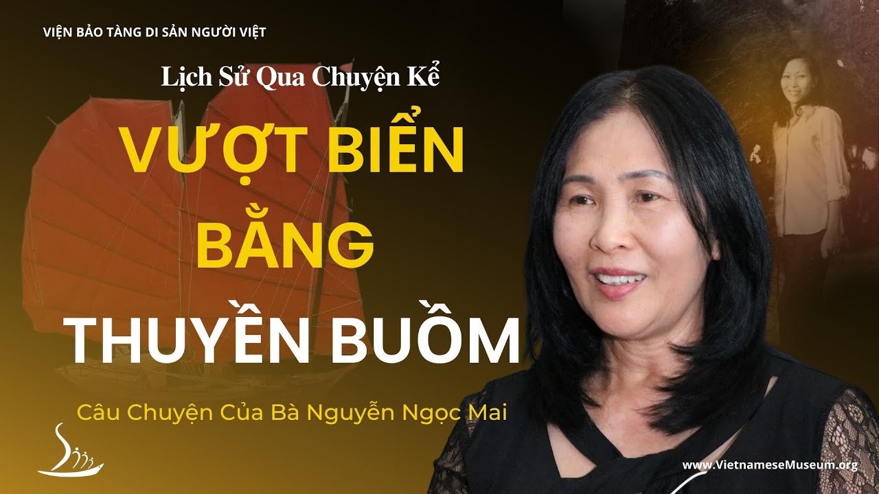 Vượt Biển Bằng Thuyền Buồm - Câu Chuyện Của Bà Nguyễn Ngọc Mai | Lịch Sử Qua Chuyện Kể | VHM