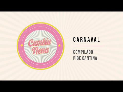 CARNAVAL de Cumbia Nena - COMPILADO PIBE CANTINA