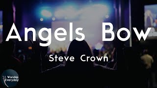 Steve Crown - Angels Bow (Lyric Video) | We lift You high