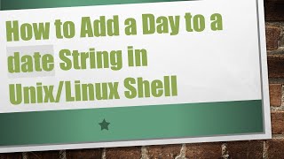 How to Add a Day to a date String in Unix/Linux Shell