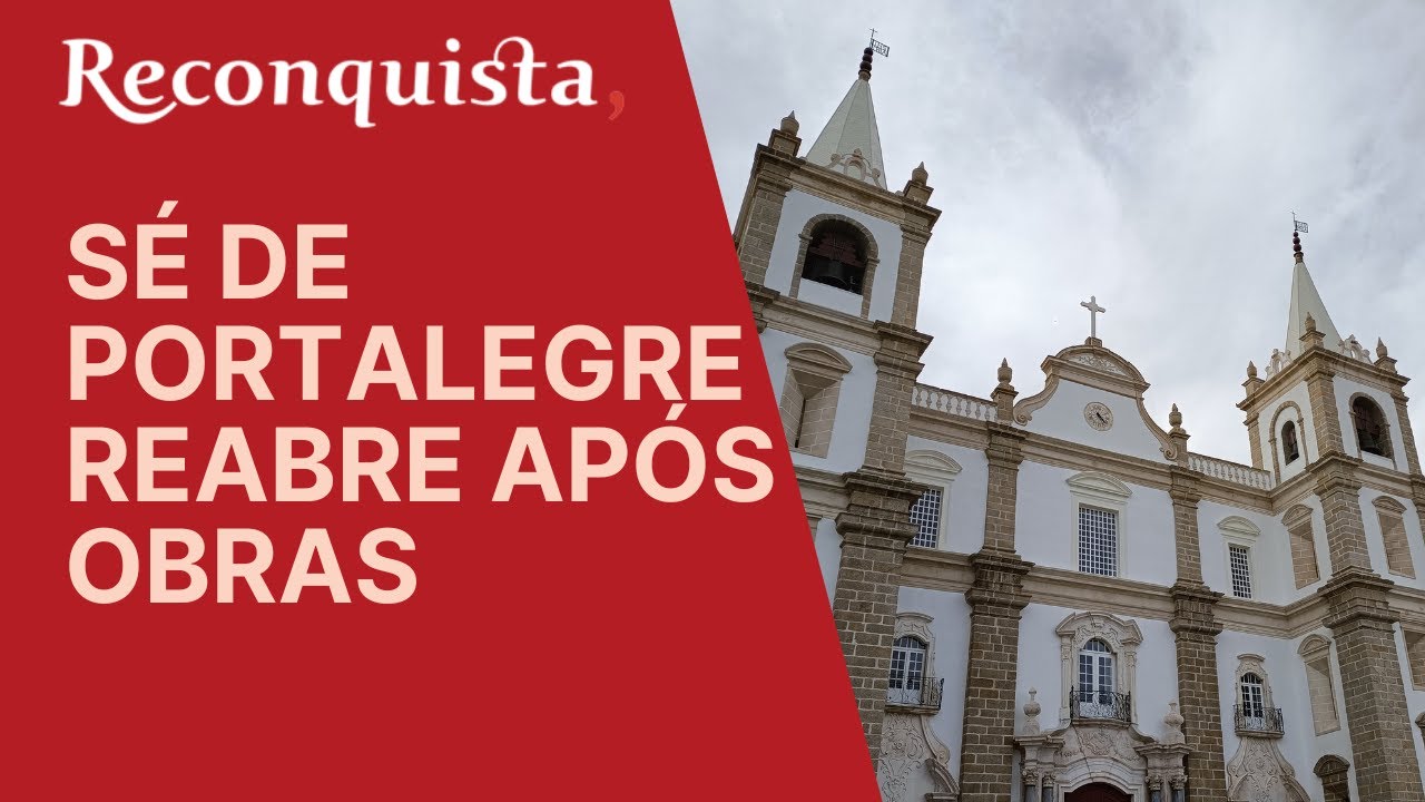 Sé de Portalegre reabre após obras