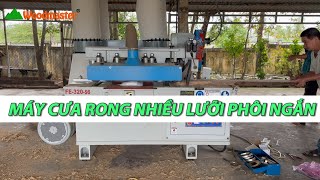 MÁY CƯA RONG NHIỀU LƯỠI PHÔI NGẮN 6 HÀNG ĐÈ PHÔI - FE-320-S6