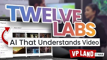 Twelve Labs: Building Multimodal Video Foundation Models for Better Understanding