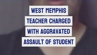 West Memphis teacher charged with aggravated assault