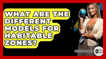 What Are The Different Models For Habitable Zones? - Physics Frontier