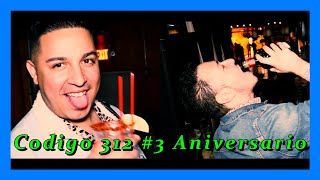 Codigo 312 - Recap - #3 Aniversario