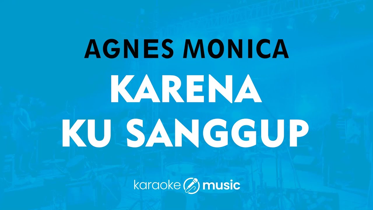 Karena Ku Sanggup   Agnes Monica KARAOKE VERSION