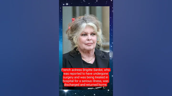 French actress Brigitte Bardot was discharged from surgery and returned home.