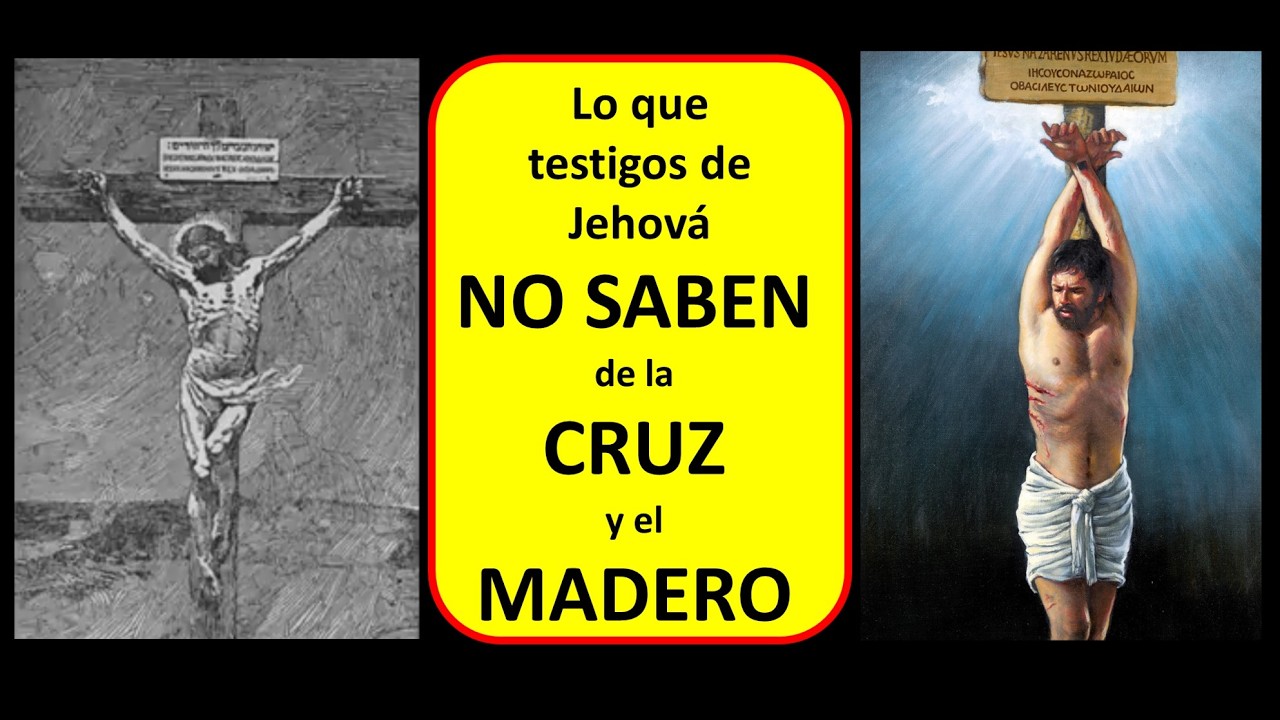 LO QUE NO SABEN TESTIGOS DE JEHOVÁ SOBRE LA CRUZ