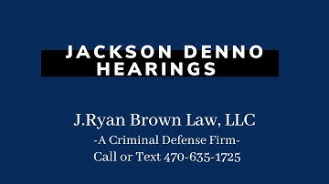 Jackson Denno Hearings