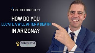 How do you locate a Will after a death in Arizona?