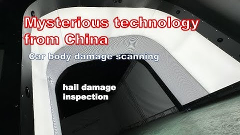 Mysterious technology from China / Car body damage scanning / hail damage inspection