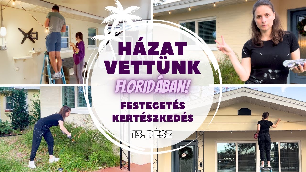 HÁZAT VETTÜNK FLORIDÁBAN! - 13. rész | Festegetés, kertészkedés | Dora ...