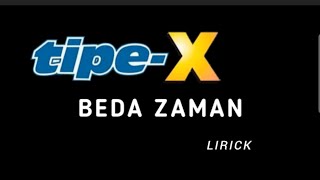 TIPE-X - BEDA ZAMAN ( Lyrick )