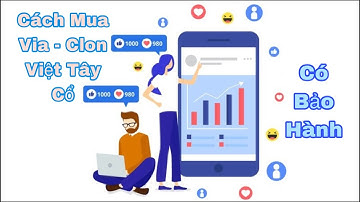 Hướng dẫn Cách Mua Via Clone Facebook chỗ uy tín có bảo hành