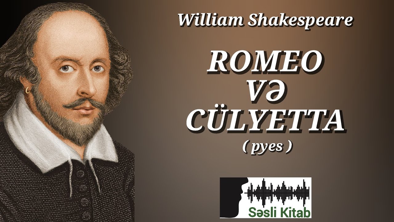 William Shakespeare (Şekspir) – Romeo və Cülyetta | Səsli Kitab | Səsləndirən: Sara Murtuzayeva