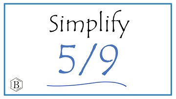 How to Simplify the Fraction 5/9