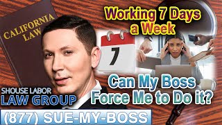 Can My Boss Force Me to Work 7 Days a Week?
