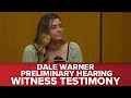 Full testimony rikkell bock dees daughter from first marriage  dale warner preliminary hearing