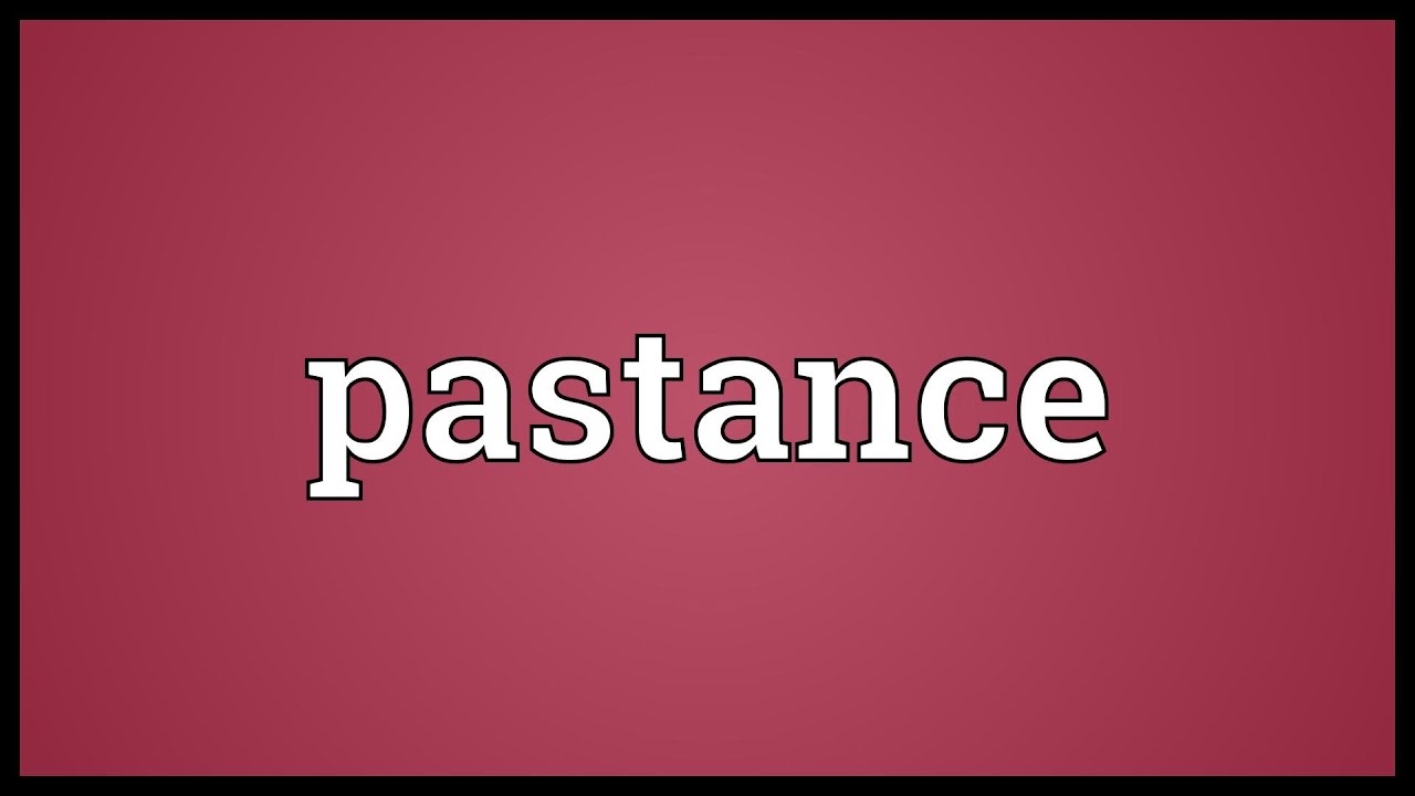 Pastance Meaning