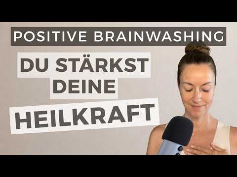 Support Your Body's Self-Healing - Positive Brainwashing - Health & Healing