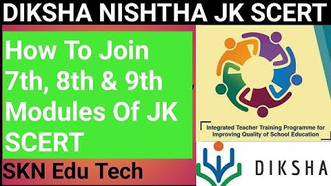 Diksha/Nishtha.How To Join 3rd Phase Nishtha Training Modules /Courses?Full Details By SKN Edu Tech