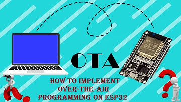 Over-the-Air (OTA) Programming on ESP32 – Basic OTA using Arduino and Web Updater OTA