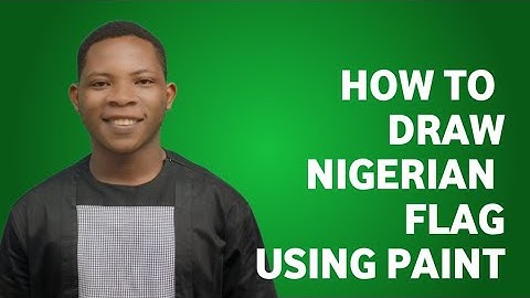 HOW TO DRAW THE NIGERIAN FLAG USING PAINT