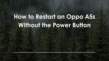 How to Restart an Oppo A5s Without the Power Button
