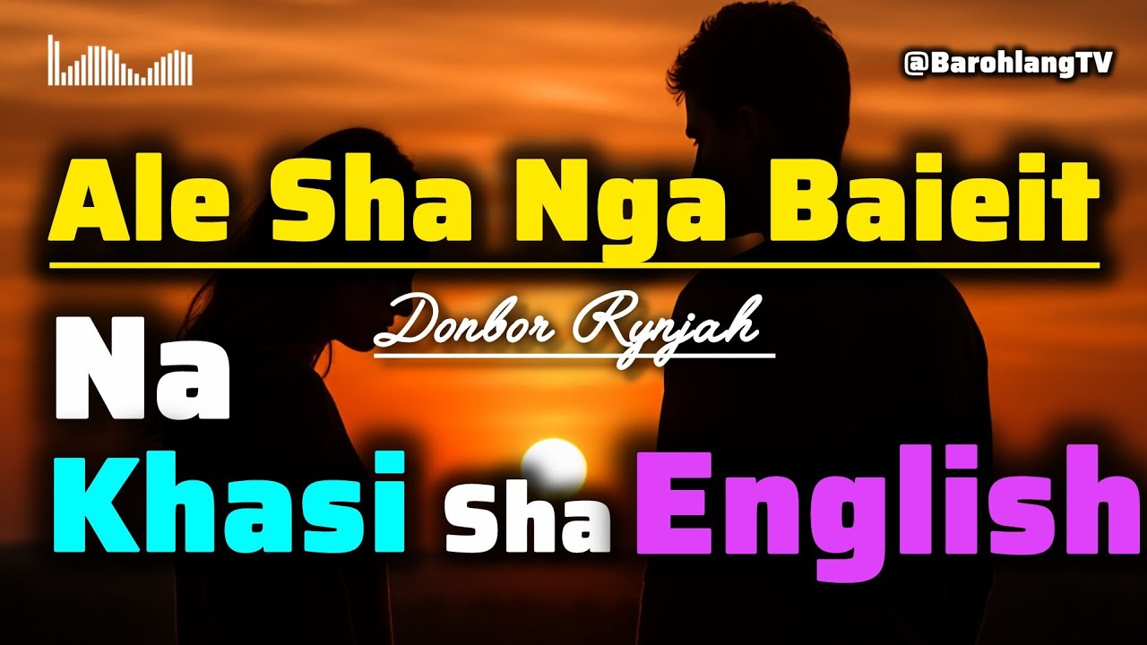Ale Sha Nga Baieit | Jingrwai Khasi sha English | Donbor Rynjah | 