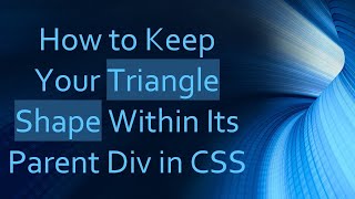 How to Keep Your Triangle Shape Within Its Parent Div in CSS