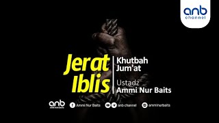 [Khutbah Jumat] Jerat Iblis | Ustadz Ammi Nur Baits, ST., BA