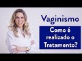 Vaginismo: Como é realizado o Tratamento?